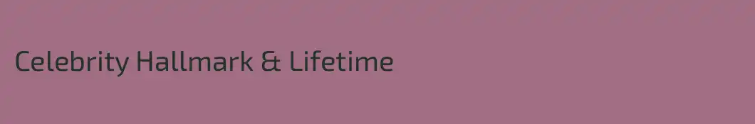 Celebrity Hallmark & Lifetime